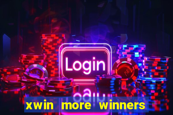 xwin more winners more fun